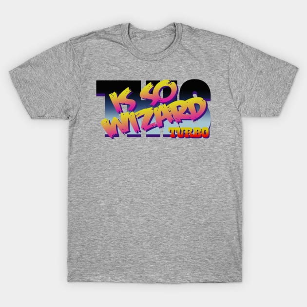 This Is So Wizard TURBO T-Shirt by ZP Stuff